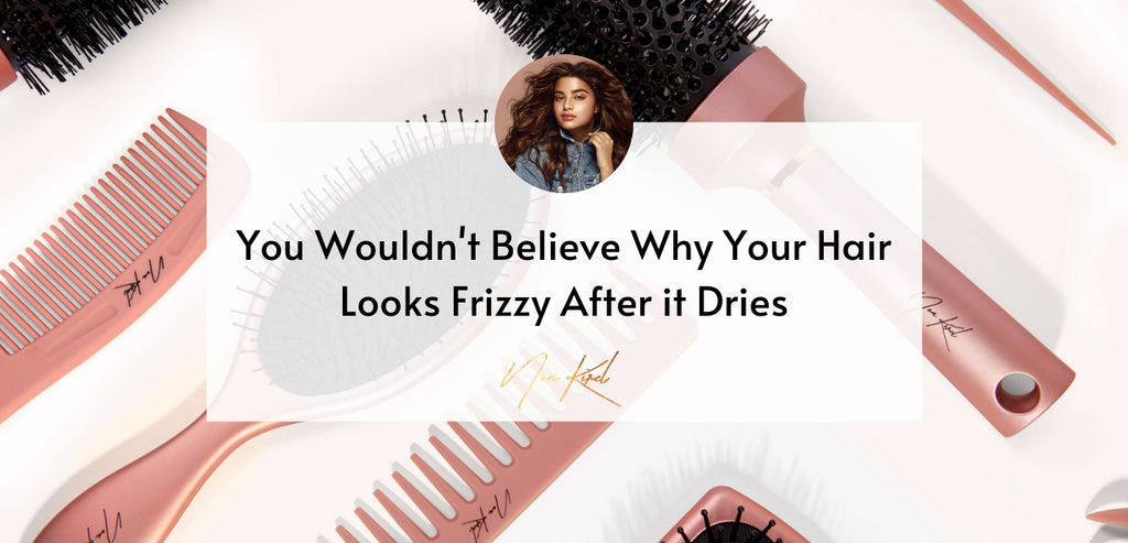 You Wouldn't Believe Why Your Hair Looks Frizzy After it Dries